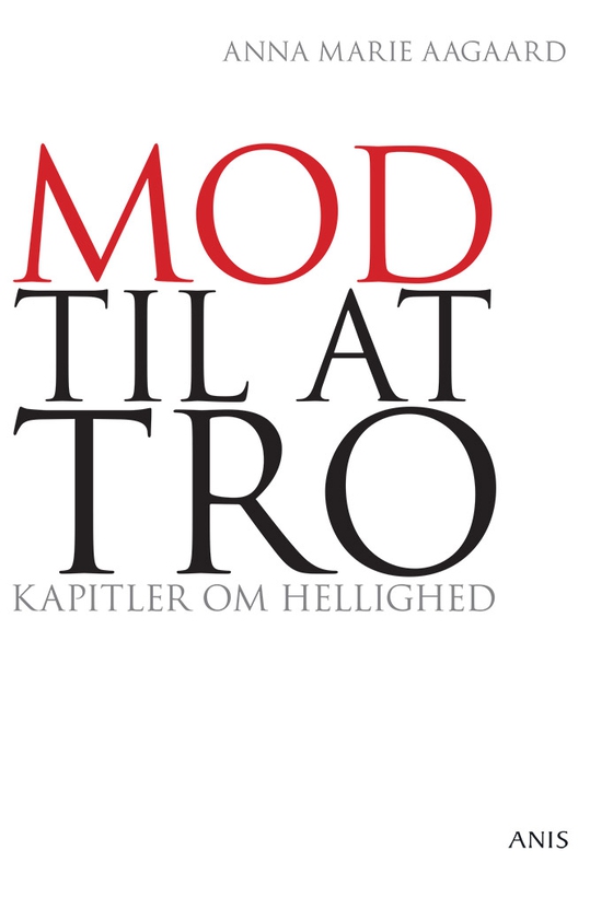 Mod til at tro - Kapitler om hellighed (e-bog) af Anna Marie Aagaard