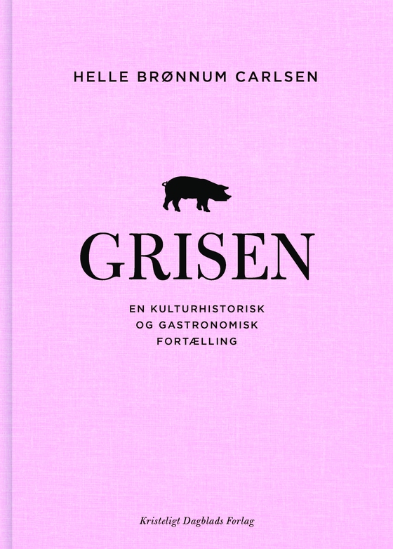 Grisen - En kulturhistorisk og gastronomisk fortælling (e-bog) af Helle Brønnum Carlsen