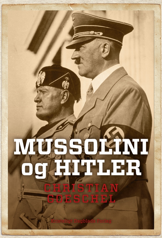 Mussolini og Hitler - En fascistisk alliance (e-bog) af Christian  Goeschel