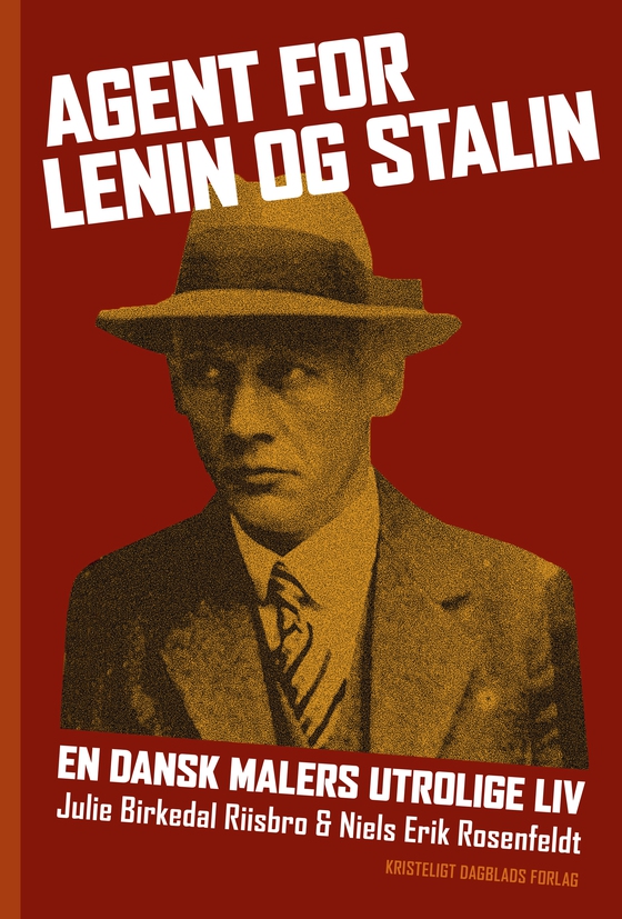 Agent for Lenin og Stalin - En dansk malers utrolige liv (e-bog) af Julie Birkedal Riisbro