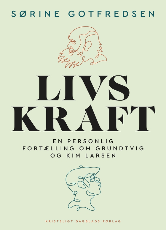 Livskraft - En personlig fortælling om Grundtvig og Kim Larsen (e-bog) af Sørine  Gotfredsen