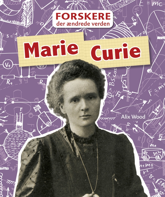 Marie Curie - Forskere der ændrede verden (e-bog) af Alix Wood