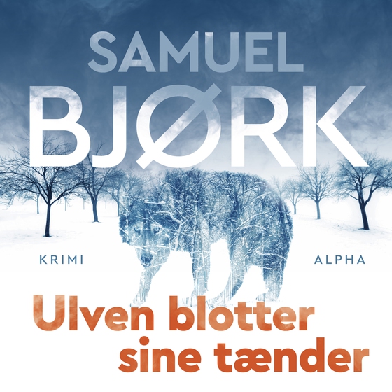 Ulven blotter sine tænder (lydbog) af Samuel Bjørk