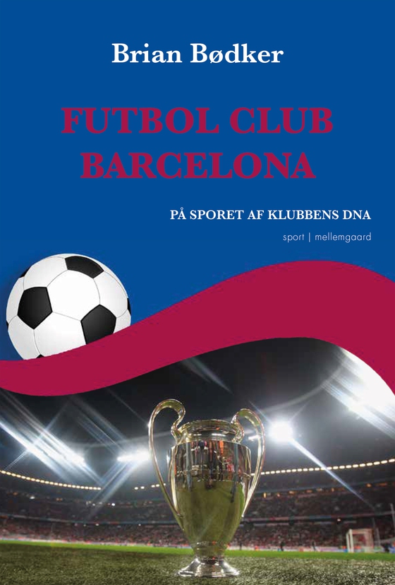 Futbol Club Barcelona - På sporet af klubbens DNA (e-bog) af Brian Bødker