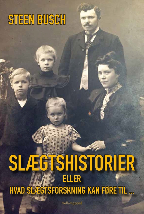 Slægtshistorier eller hvad slægtsforskning kan føre til ... (e-bog) af Steen Busch