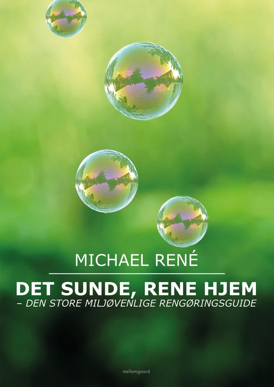 Det sunde, rene hjem - Den store miljøvenlige rengøringsguide (e-bog) af Michael René