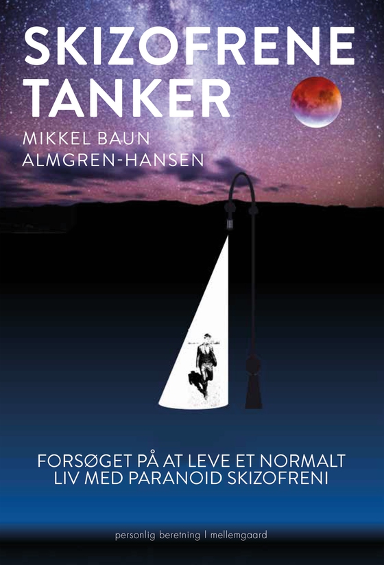 Skizofrene tanker - Forsøget på at leve et normalt liv med paranoid skizofreni (e-bog) af Mikkel Baun Almgren-Hansen