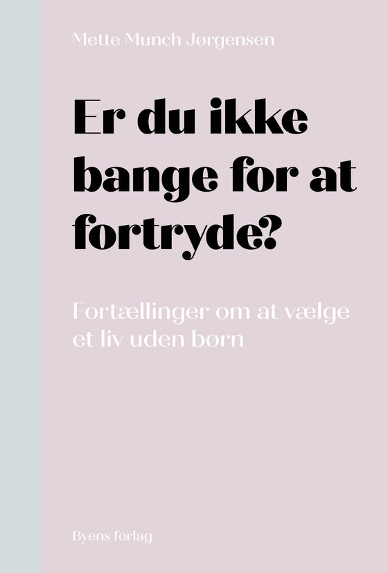 Er du ikke bange for at fortryde?