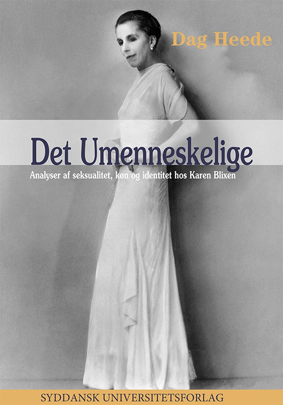 Det umenneskelige - Analyser af seksualitet, køn og identitet hos Karen Blixen (e-bog) af Dag Heede