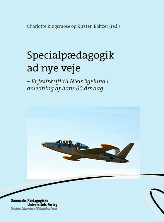 Specialpædagogik ad nye veje - - Et festskrift til Niels Egelund i anledning af hans 60 års dag (e-bog) af n a