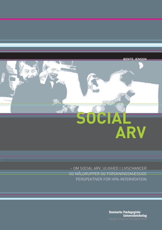 Social arv - - Om social arv, ulighed i livschancer og målgrupper og forskningsmæssige perspektiver for HPA-intervention (e-bog) af Bente Jensen