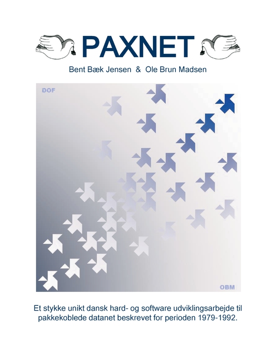 Paxnet - Et stykke unikt dansk hard- og software udvklingsarbejde til pakkekoblede datanet beskrevet for perioden 1979-1992 (e-bog) af Bent Bæk Jensen