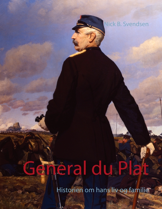General du Plat - Historien om hans liv og familie (e-bog) af Nick B. Svendsen