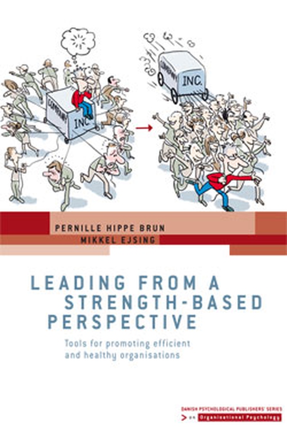 Leading from a Strength-based Perspective - Tools for promoting efficient and healthy organisations (e-bog) af Pernille Hippe Brun