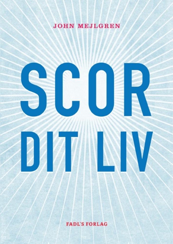 Scor dit liv (e-bog) af John Mejlgren