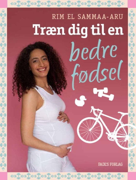 Træn dig til en bedre fødsel (e-bog) af Rim El-Sammaa Aru