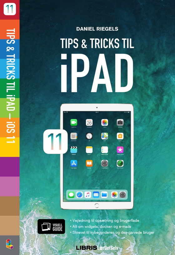 iPad iOS 11 - Tips & tricks til iPad iOS11 (e-bog) af Daniel Riegels