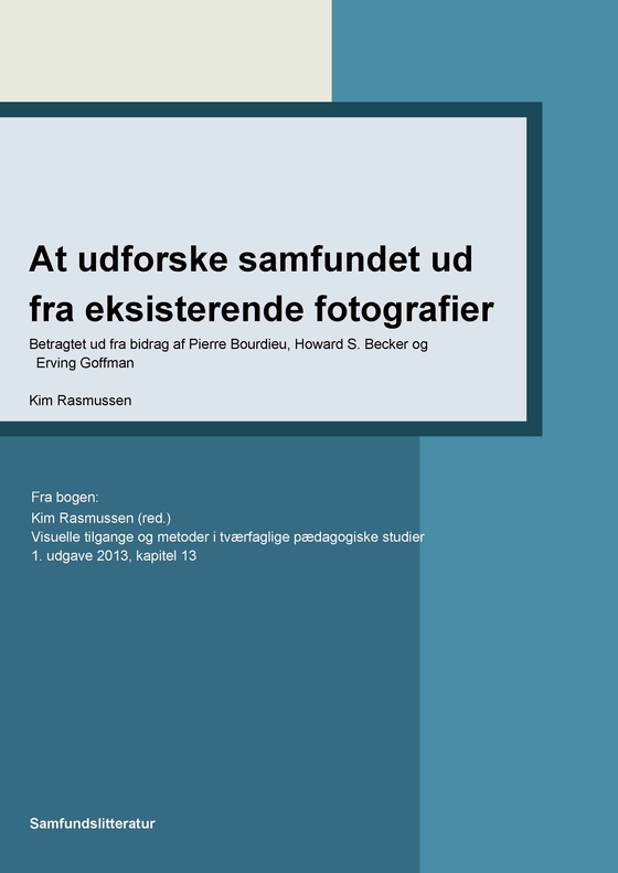 At udforske samfundet ud fra eksisterende fotografier - Betragtet ud fra bidrag af Pierre Bourdieu, Howard S. Becker og Erving Goffman (e-bog) af Kim Rasmussen