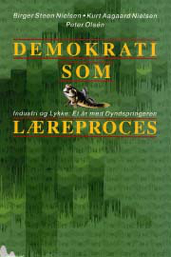 Demokrati som læreproces - Industri og lykke: Et år med Dyndspringeren (e-bog) af Peter Olsén