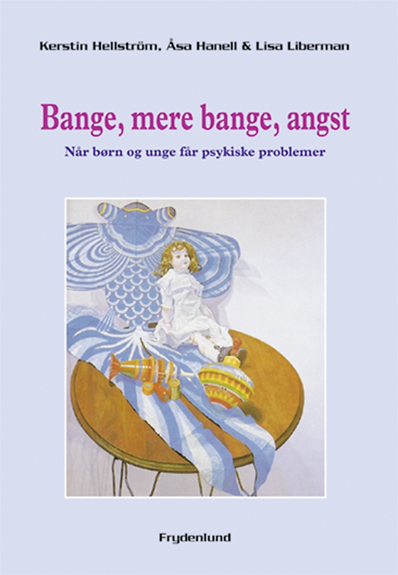 Bange, mere bange, angst - Når børn får psykiske problemer (e-bog) af Åsa Hanell