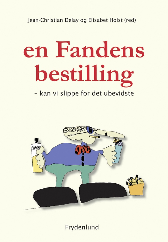 En Fandens bestilling - kan vi slippe for det ubevidste (e-bog) af Jean-Christian Delay