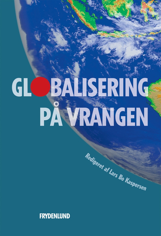 Globalisering på vrangen - politiske, økonomiske og kulturelle perspektiver (e-bog) af Lars Bo Kaspersen