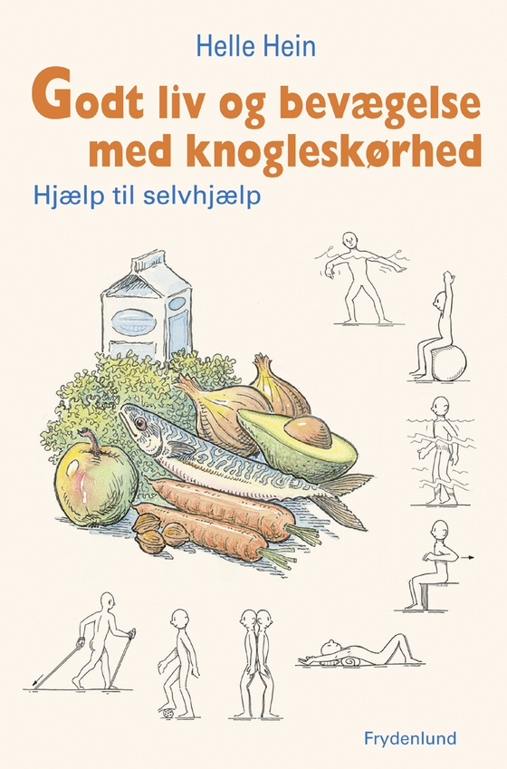 Godt liv og bevægelse med knogleskørhed - Hjælp til selvhjælp (e-bog) af Helle Hein