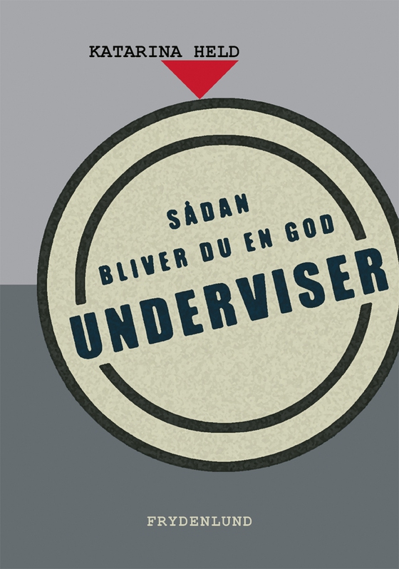 Sådan bliver du en god underviser (e-bog) af Katarina Held