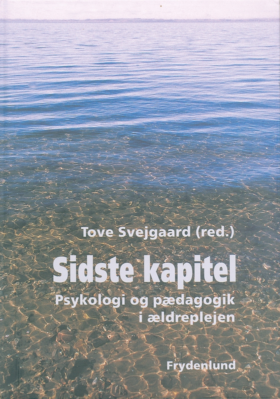 Sidste kapitel - Psykologi og pædagogik i ældreplejen (e-bog) af Tove Svejgaard