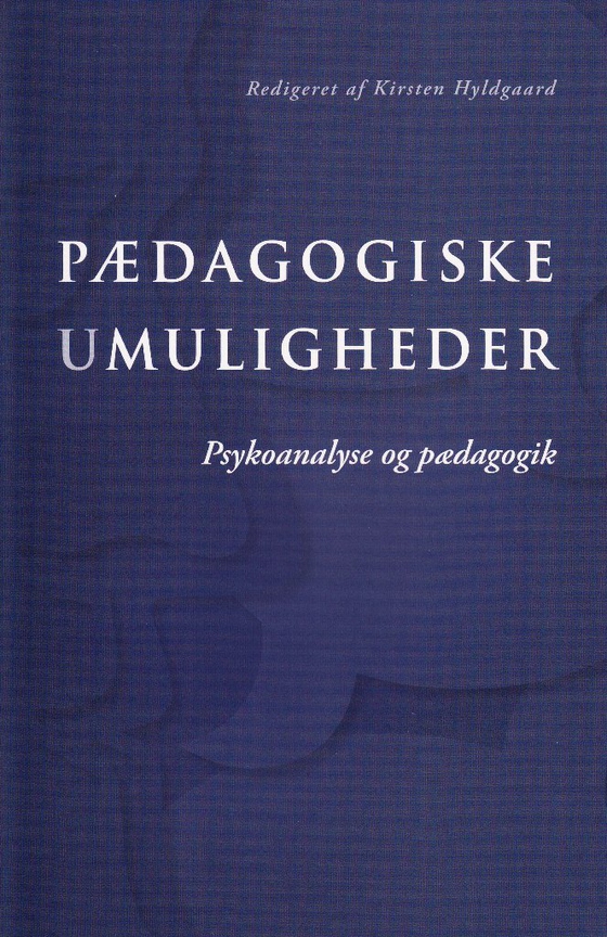 Pædagogiske umuligheder - Psykoanalyse og pædagogik (e-bog) af Kirsten Hyldgaard