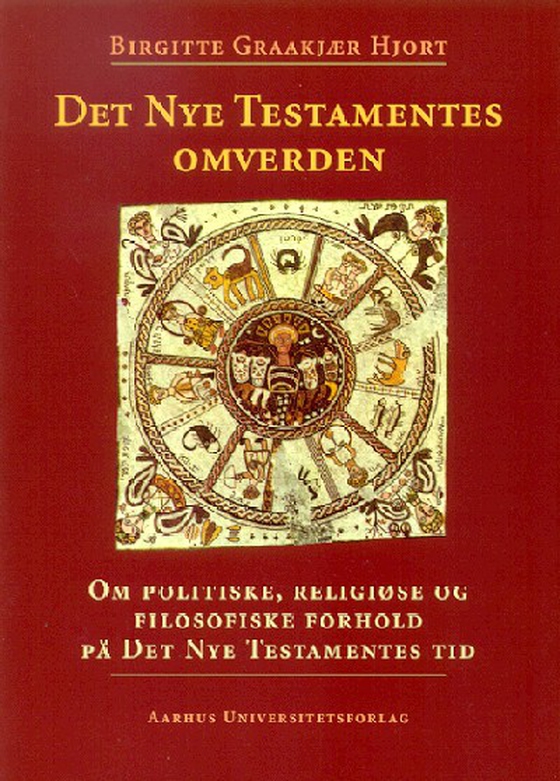 Det Nye Testamentes Omverden - Om politiske, religiøse og filosofiske forhold på Det Nye Testamentes tid (e-bog) af Birgitte Graakjær Hjort