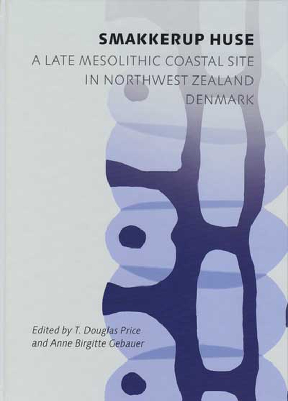 Smakkerup Huse - A Late Mesolithic Coastal Site in Northwest Zealand, Denmark (e-bog) af n a