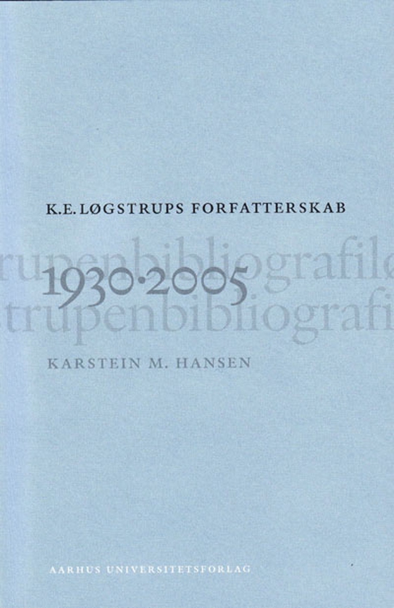 K. E. Løgstrups forfatterskab - 1930-2005 (e-bog) af Karstein M. Hansen