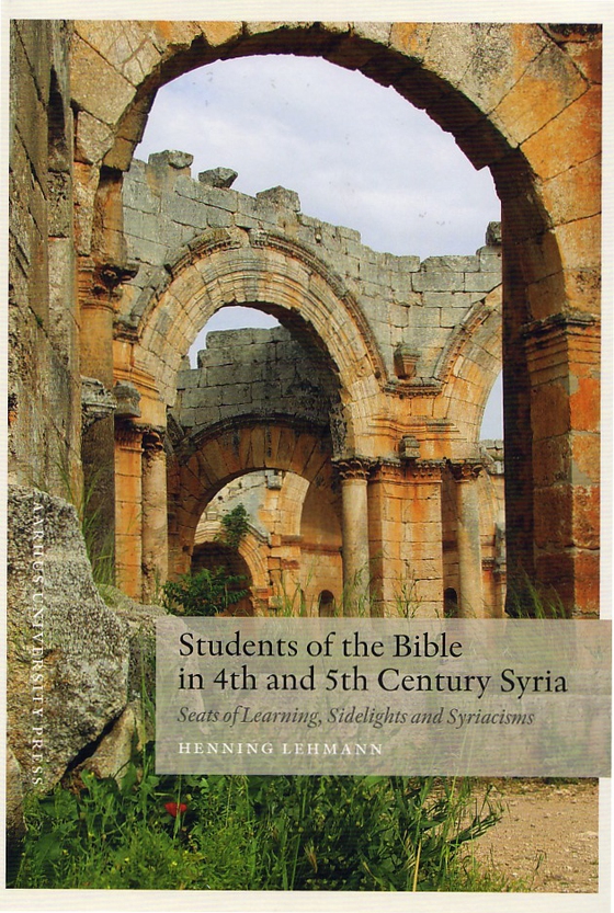 Students of the Bible in 4th and 5th Century Syria - Seats of Learning, Sidelights and Syriacisms (e-bog) af Henning Lehmann