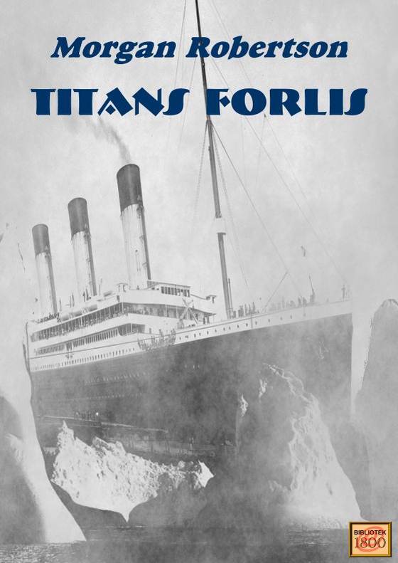 Titans forlis (e-bog) af Morgan Robertson