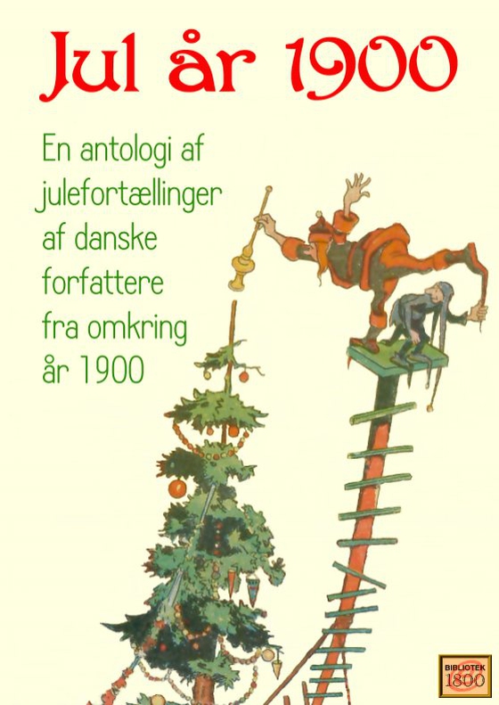 Jul år 1900 - en antologi af julefortællinger af danske forfattere fra omkring år 1900 (e-bog) af G. E. Betzonich