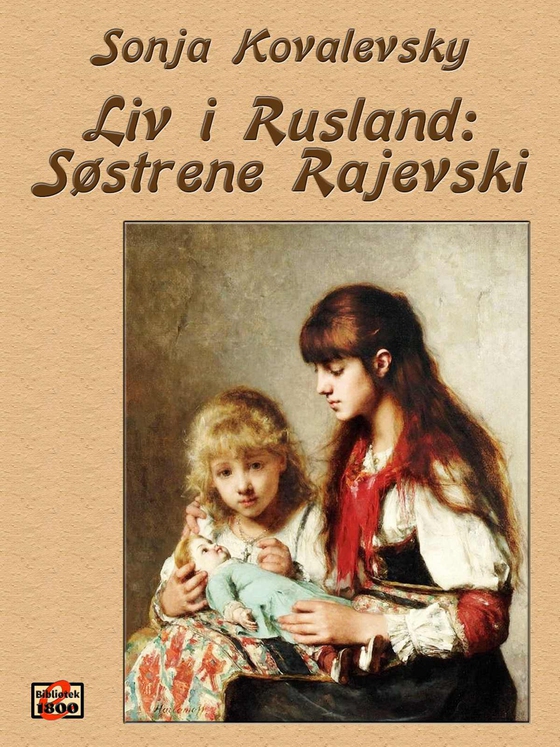 Liv i Rusland: Søstrene Rajevski (e-bog) af Sonja Kovalevsky