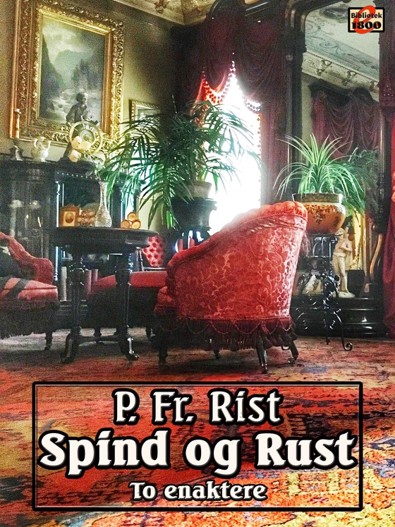 Spind og Rust - To enaktere (e-bog) af P. Fr. Rist