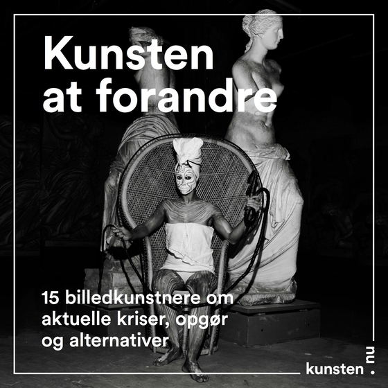 Kunsten at forandre - 15 billedkunstnere om aktuelle kriser, opgør og alternativer (e-bog) af Ole Bak Jakobsen