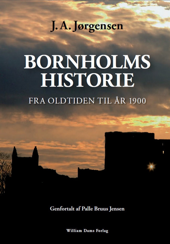Bornholms Historie - Fra oldtiden til år 1900 (e-bog) af J.A. Jørgensen