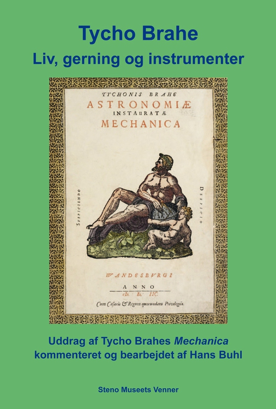 Tycho Brahe Liv, gerning og instrumenter - Uddrag af Tycho Brahes Mechanica kommenteret og bearbejdet af Hans Buhl (e-bog) af Hans Buhl