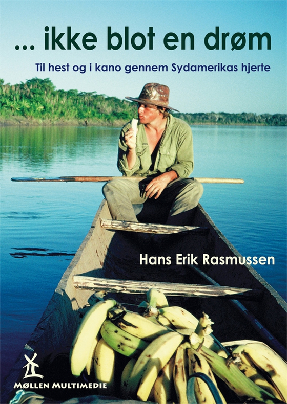 Ikke blot en drøm - Til hest og i kano gennem Sydamerikas hjerte (e-bog) af Hans Erik Rasmussen