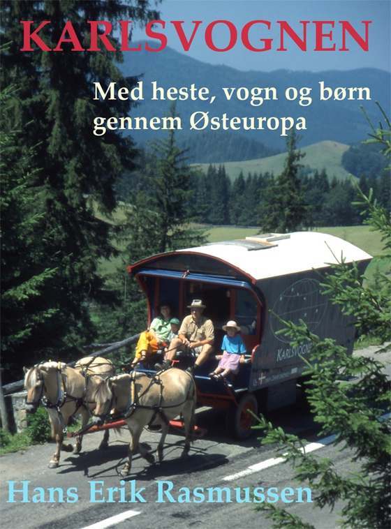 Karlsvognen - Med heste, vogn og børn gennem Østeuropa (e-bog) af Hans Erik Rasmussen