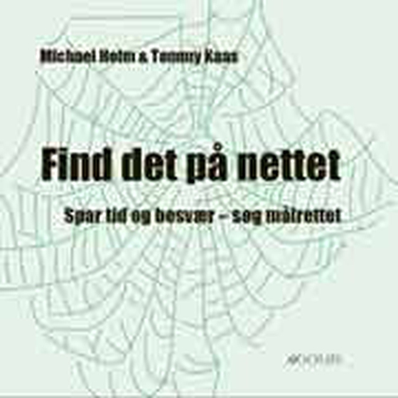 Find det på nettet - Spar tid og besvær - søg målrettet (e-bog) af Michael Holm