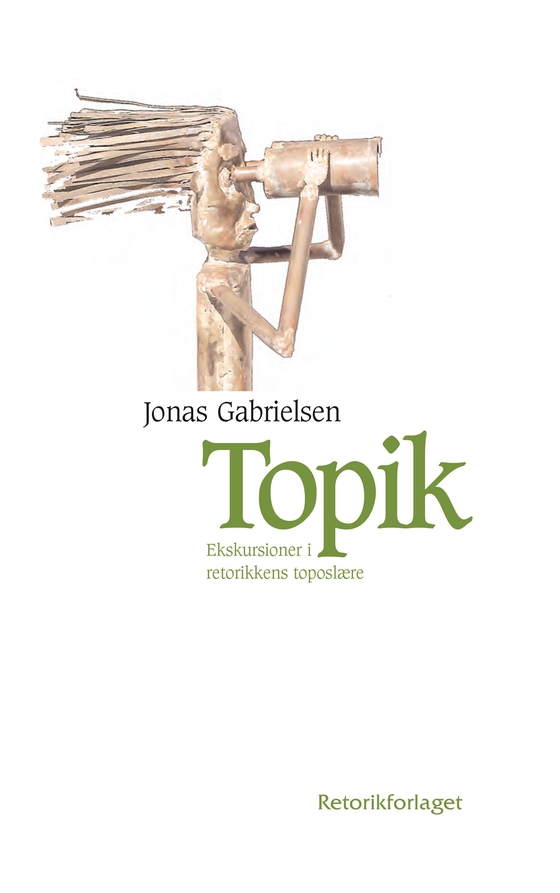 Topik - Ekskursioner i retorikkens toposlære (e-bog) af Jonas Gabrielsen