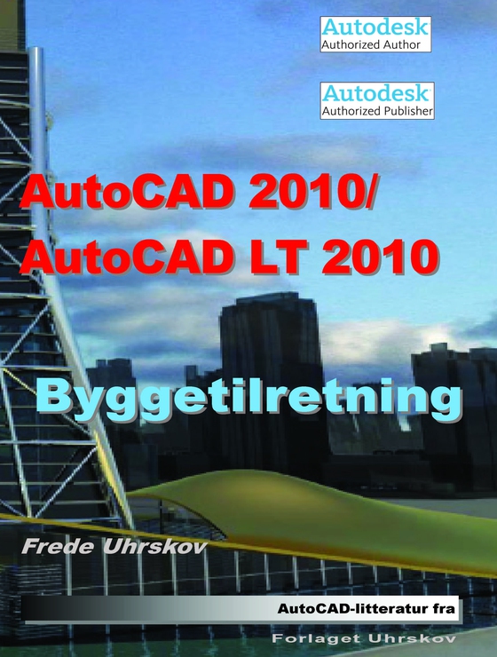 AutoCAD 2010 - AutoCAD LT 2010 Byggetilretning (e-bog) af Frede Uhrskov
