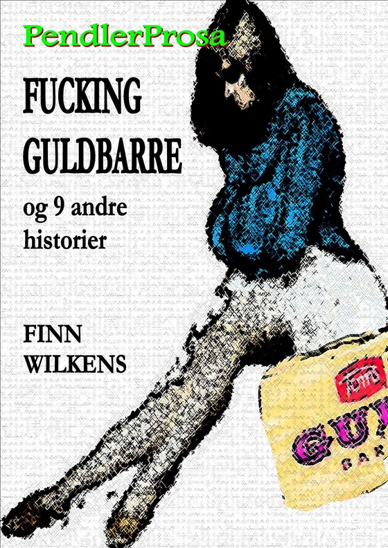 FUCKING GULDBARRE og 9 andre historier