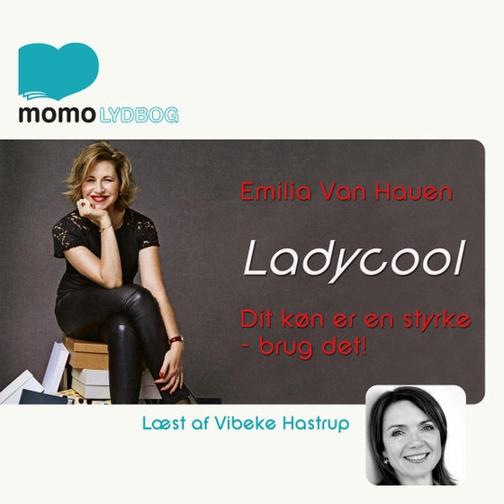 Ladycool - dit køn er din styrke. Brug det (lydbog) af Emilia Van Hauen