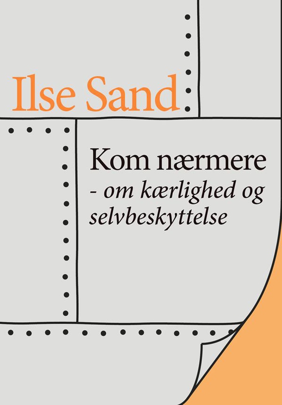 Kom nærmere – om kærlighed og selvbeskyttelse (lydbog) af Ilse Sand