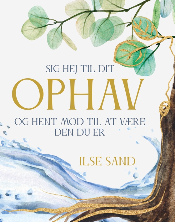 Sig hej til dit ophav - Og hent mod til at være den, du er (lydbog) af Ilse Sand